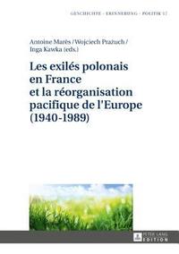 bokomslag Les exils polonais en France et la rorganisation pacifique de l'Europe (1940-1989)