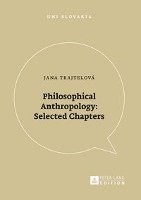 Jana Trajtelová, Jana Trajtelova - Philosophical Anthropology: Selected Chapters, Häftad