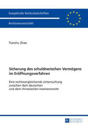 Tianshu Zhao - Sicherung Des Schuldnerischen Vermoegens Im Eroeffnungsverfahren, Häftad
