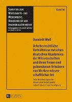 bokomslag Urheberrechtliche Verhaeltnisse Zwischen Deutschen Akademien Der Wissenschaften Und Ihren Freien Und Gebundenen Urhebern Von Werken Wissenschaftlicher Art