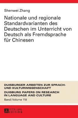 Shenwei Zhang, Ulrich Ammon - Nationale und regionale Standardvarianten des Deutschen im Unterricht von Deutsch als Fremdsprache fuer Chinesen, Inbunden