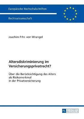 Joachim Frhr Von Wrangel, Joachim Frhr. von Wrangel, Joachim Frhr. Von Wrangel - Altersdiskriminierung im Versicherungsprivatrecht?, Häftad
