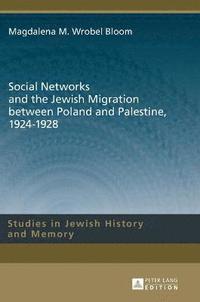 bokomslag Social Networks and the Jewish Migration between Poland and Palestine, 19241928