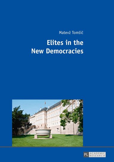 Matevž Tomšič - Elites in the New Democracies, Häftad