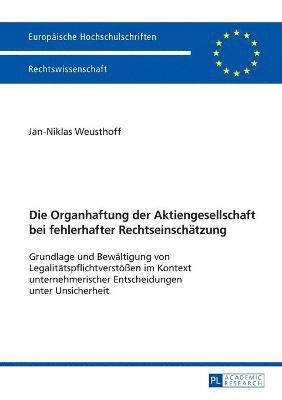 bokomslag Die Organhaftung der Aktiengesellschaft bei fehlerhafter Rechtseinschaetzung