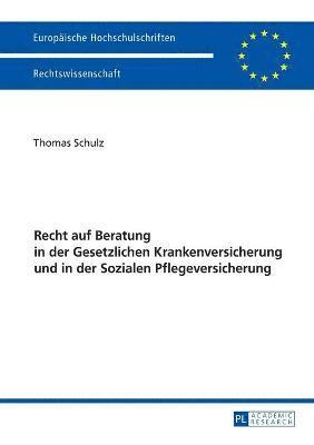 Thomas Schulz - Recht Auf Beratung in Der Gesetzlichen Krankenversicherung Und in Der Sozialen Pflegeversicherung, Häftad