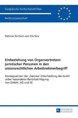 bokomslag Einbeziehung von Organvertretern juristischer Personen in den unionsrechtlichen Arbeitnehmerbegriff