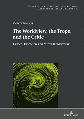 bokomslag The Worldview, the Trope, and the Critic