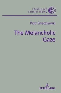bokomslag The Melancholic Gaze