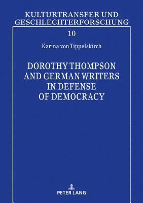 Dorothy Thompson and German Writers in Defense of Democracy 1