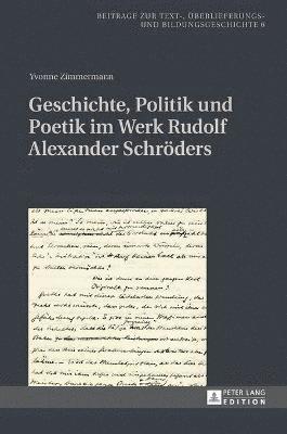 Geschichte, Politik und Poetik im Werk Rudolf Alexander Schroeders 1