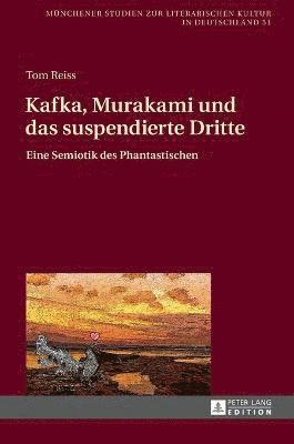 bokomslag Kafka, Murakami und das suspendierte Dritte