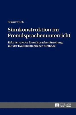 Bernd Tesch - Sinnkonstruktion im Fremdsprachenunterricht, Inbunden