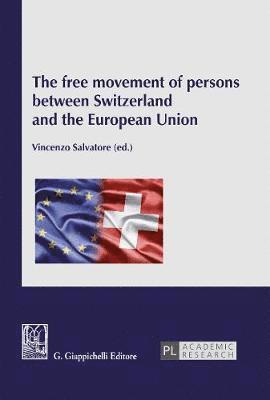 bokomslag The free movement of persons between Switzerland and the European Union