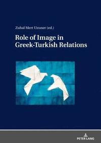 bokomslag Role of Image in Greek-Turkish Relations