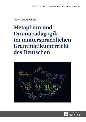 bokomslag Metaphern und Dramapaedagogik im muttersprachlichen Grammatikunterricht des Deutschen