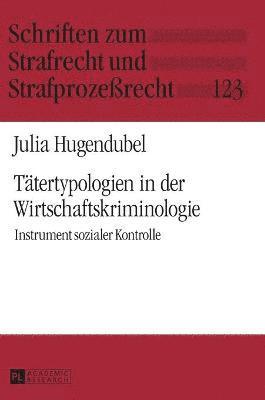 Julia Hugendubel, Carsten Momsen - Taetertypologien in der Wirtschaftskriminologie, Inbunden