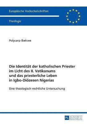 bokomslag Die Identitaet der katholischen Priester im Licht des II. Vatikanums und das priesterliche Leben in Igbo-Dioezesen Nigerias