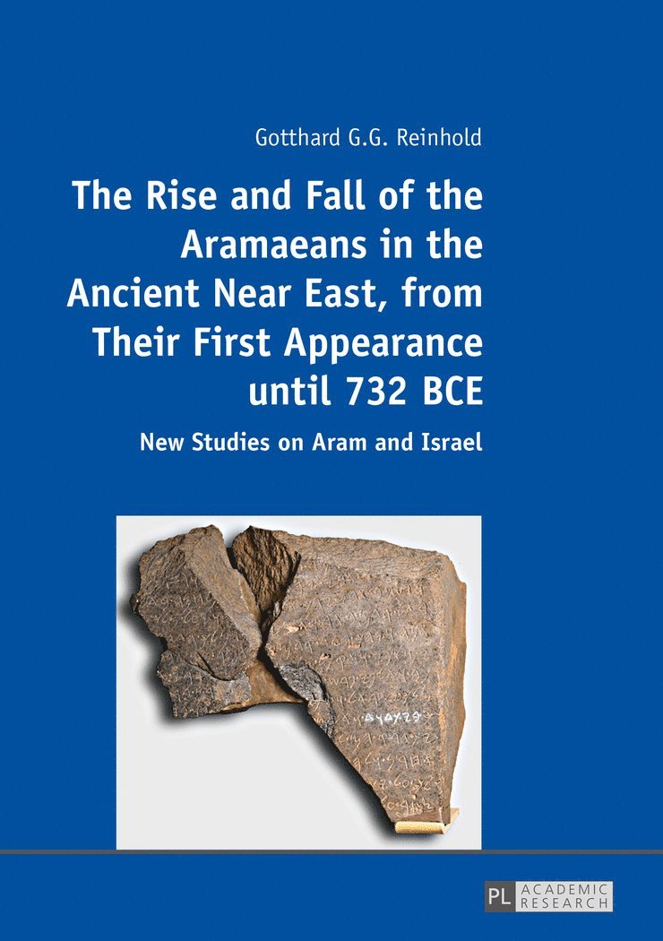 Gotthard G. G. Reinhold - Rise and Fall of the Aramaeans in the Ancient Near East, from Their First Appearance until 732 BCE, Häftad