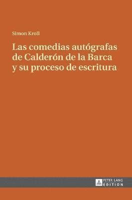 bokomslag comedias autógrafas de Calderón de la Barca y su proceso de escritura