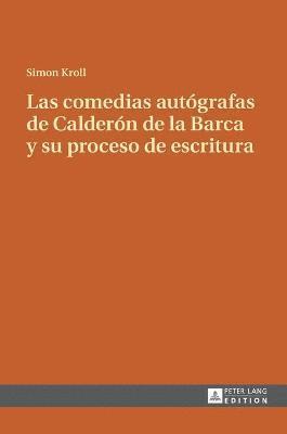 Las comedias autgrafas de Caldern de la Barca y su proceso de escritura 1