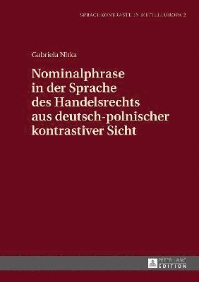 Gabriela Nitka, Mariola Wierzbicka - Nominalphrase in Der Sprache Des Handelsrechts Aus Deutsch-Polnischer Kontrastiver Sicht, Inbunden