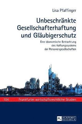 Lisa Pfaffinger, Tobias Tröger - Unbeschraenkte Gesellschafterhaftung und Glaeubigerschutz, Inbunden