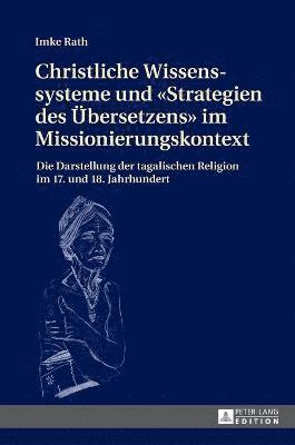 Christliche Wissenssysteme und Strategien des Uebersetzens im Missionierungskontext 1