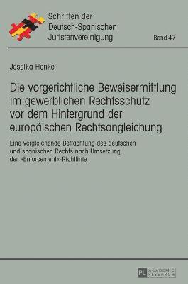 Die vorgerichtliche Beweisermittlung im gewerblichen Rechtsschutz vor dem Hintergrund der europaeischen Rechtsangleichung 1