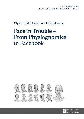 bokomslag Face in Trouble  From Physiognomics to Facebook