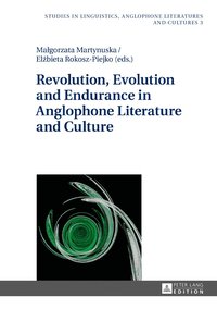 bokomslag Revolution, Evolution and Endurance in Anglophone Literature and Culture