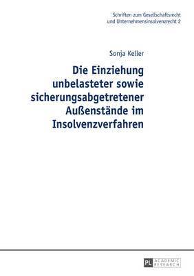 bokomslag Die Einziehung Unbelasteter Sowie Sicherungsabgetretener Außenstaende Im Insolvenzverfahren