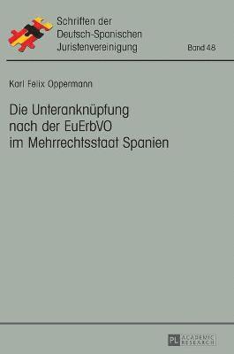 Karl Felix Oppermann - Unteranknuepfung nach der EuErbVO im Mehrrechtsstaat Spanien, Inbunden