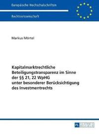 bokomslag Kapitalmarktrechtliche Beteiligungstransparenz im Sinne der §§ 21, 22 WpHG unter besonderer Beruecksichtigung des Investmentrechts