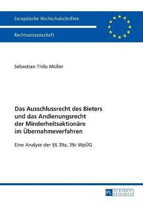 Das Ausschlussrecht des Bieters und das Andienungsrecht der Minderheitsaktionaere im Uebernahmeverfahren 1