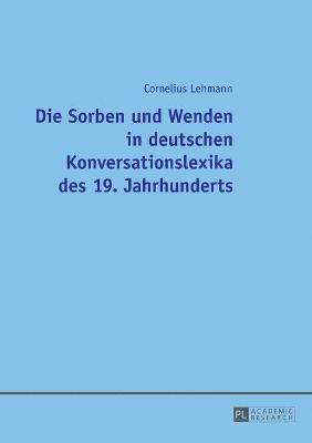 Cornelius Lehmann - Die Sorben Und Wenden in Deutschen Konversationslexika Des 19. Jahrhunderts, Häftad