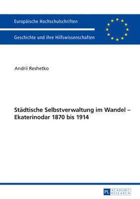 Staedtische Selbstverwaltung im Wandel - Ekaterinodar 1870 bis 1914