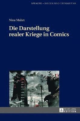 Nina Mahrt - Die Darstellung Realer Kriege in Comics, Inbunden