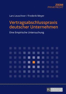 Lars Leuschner, Frederik Meyer - Vertragsabschlusspraxis Deutscher Unternehmen, Häftad