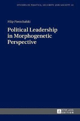 bokomslag Political Leadership in Morphogenetic Perspective