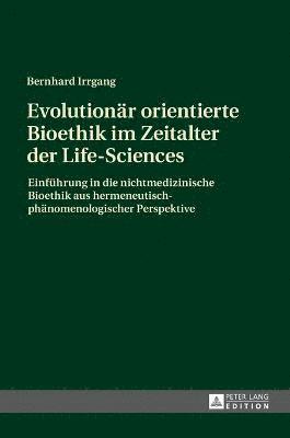 bokomslag Evolutionaer orientierte Bioethik im Zeitalter der Life-Sciences
