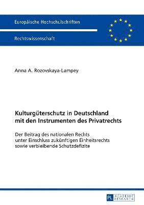 Kulturgueterschutz in Deutschland mit den Instrumenten des Privatrechts 1