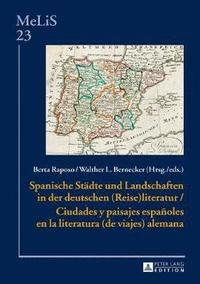 bokomslag Spanische Staedte Und Landschaften in Der Deutschen (Reise)Literatur / Ciudades Y Paisajes Espaoles En La Literatura (de Viajes) Alemana