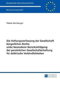 bokomslag Haftungsverfassung der Gesellschaft buergerlichen Rechts unter besonderer Beruecksichtigung der persoenlichen Gesellschafterhaftung fuer deliktische Verbindlichkeiten
