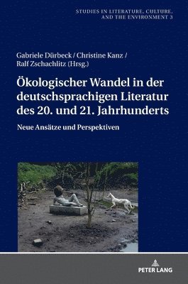 Oekologischer Wandel in der deutschsprachigen Literatur des 20. und 21. Jahrhunderts 1