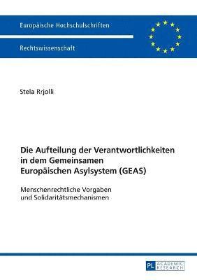 bokomslag Aufteilung der Verantwortlichkeiten in dem Gemeinsamen Europaeischen Asylsystem (GEAS)