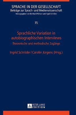Ingrid Schröder - Sprachliche Variation in autobiographischen Interviews, Inbunden