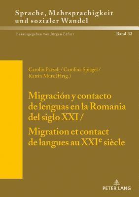 Jürgen Erfurt, Carolin Patzelt, Katrin Mutz, Carolin Spiegel - Migración Y Contacto de Lenguas En La Romania del Siglo XXI / Migration Et Contact de Langues Au Xxie Siècle, Inbunden
