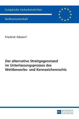 bokomslag Der alternative Streitgegenstand im Unterlassungsprozess des Wettbewerbs- und Kennzeichenrechts