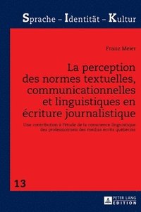 bokomslag La perception des normes textuelles, communicationnelles et linguistiques en criture journalistique